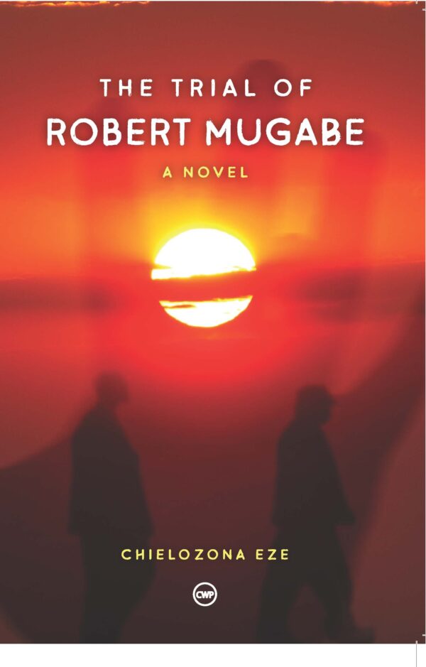 The Trial of Robert Mugabe
