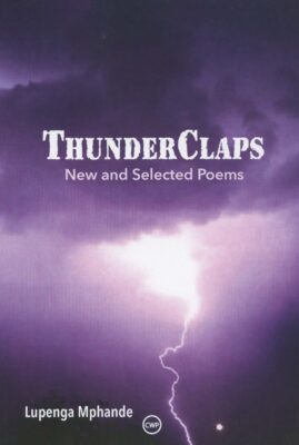 Thunderclaps: New and Selected Poems by Lupenga Mphande (2021)